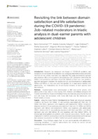 Revisiting the link between domain satisfaction and life satisfaction during the COVID-19 pandemic: Job-related moderators in triadic analysis in dual-earner parents with adolescent children